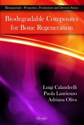 Biodegradable Composites for Bone Regeneration - Luigi Calandrelli, Paola Laurienzo, Mario Malinconico