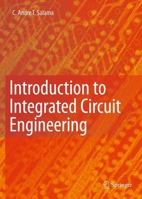 Introduction to Integrated Circuit Engineering - C. Andre T. Salama