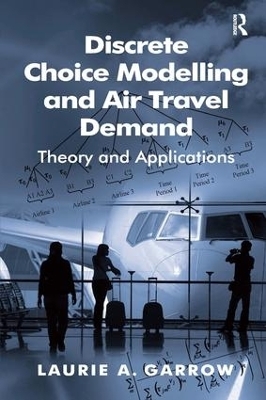Discrete Choice Modelling and Air Travel Demand - Laurie A. Garrow