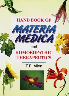 Handbook of Materia Medica & Homeopathic Therapeutics - Timothy Field Allen