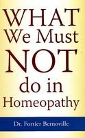 What We Must NOT Do in Homeopathy - Dr Fortier Bernoville