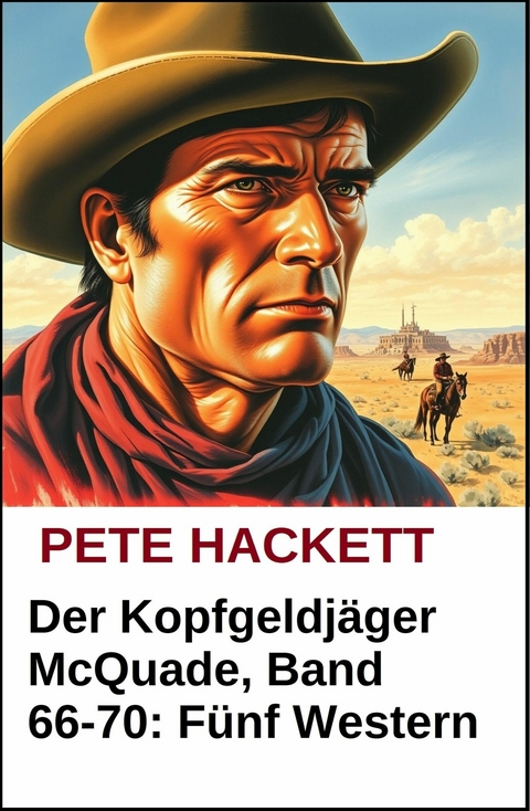 Der Kopfgeldj&auml;ger McQuade, Band 66-70: F&uuml;nf Western -  Pete Hackett