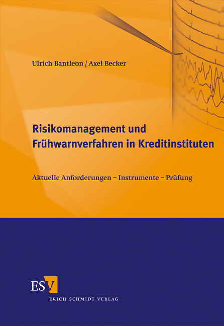 Risikomanagement und Fr&uuml;hwarnverfahren in Kreditinstituten - Ulrich Bantleon, Axel Becker