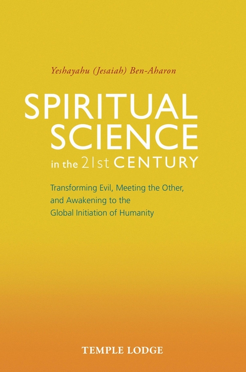Spiritual Science in the 21st Century -  Yeshayahu Ben-Aharon