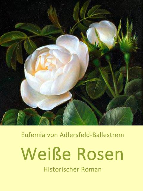 Wei&szlig;e Rosen - Eufemia Von Adlersfeld-Ballestrem