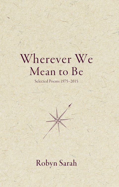 Wherever We Mean to Be - Robyn Sarah
