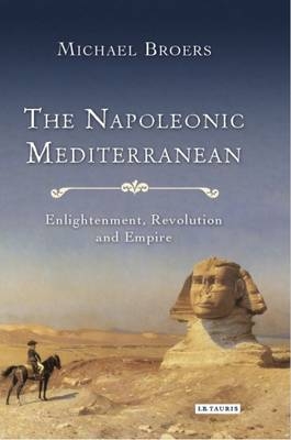 The Napoleonic Mediterranean - UK) Broers Professor Michael (University of Oxford