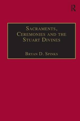 Sacraments, Ceremonies and the Stuart Divines