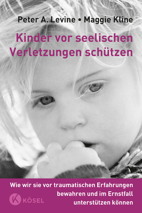 Kinder vor seelischen Verletzungen sch&uuml;tzen - Peter A. Levine, Maggie Kline