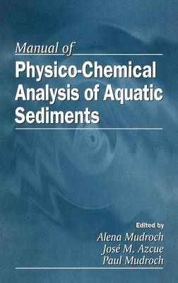 Manual of Physico-Chemical Analysis of Aquatic Sediments -  Jose M. Azcue,  Alena Mudroch,  Paul Mudroch