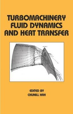 Turbomachinery Fluid Dynamics and Heat Transfer -  Chunill Hah