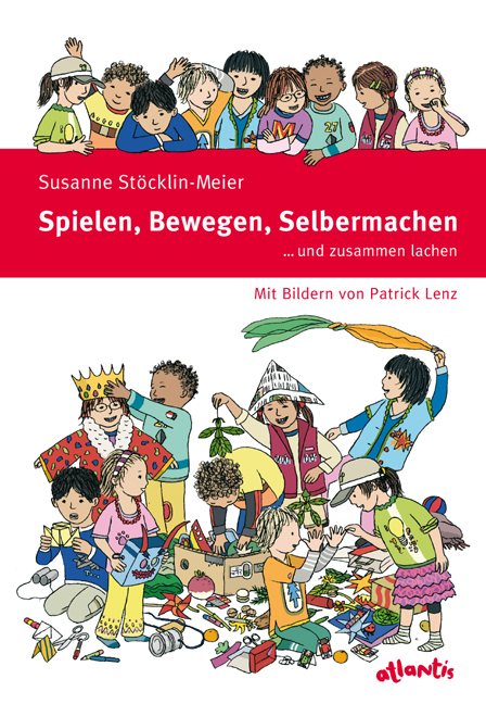 Spielen, Bewegen, Selbermachen &hellip; und zusammen lachen - Susanne St&ouml;cklin-Meier