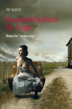Karamellbonbons f&uuml;r Engel - Iris Bleeck