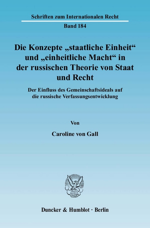 Die Konzepte "staatliche Einheit" und "einheitliche Macht" in der russischen Theorie von Staat und Recht. - Caroline von Gall