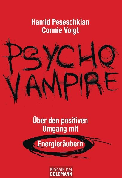 Psychovampire - &Uuml;ber den positiven Umgang mit Energier&auml;ubern - Hamid Peseschkian, Connie Voigt