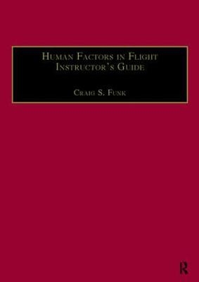 Human Factors in Flight Instructor's Guide -  Craig S. Funk