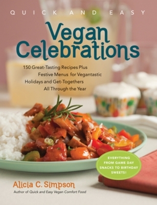 Quick & Easy Vegan Celebrations - Alicia C. Simpson