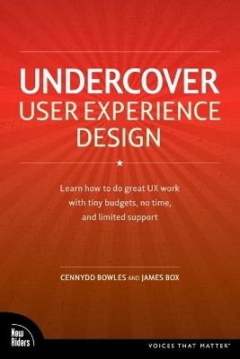 Undercover User Experience Design - Cennydd Bowles, James Box
