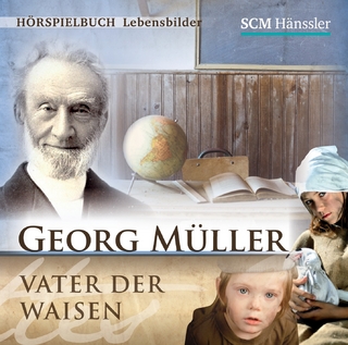Georg Müller - Vater der Waisen