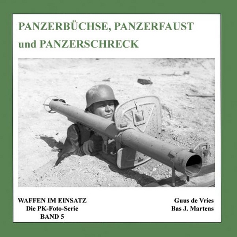 Panzerb&uuml;chse, Panzerfaust und Panzerschreck - Guus de Vries, Bas J Martens