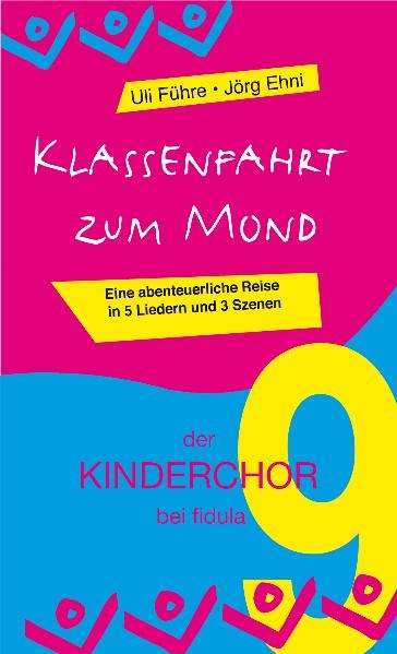 Klassenfahrt zum Mond (der KINDERCHOR 9) - Uli F&uuml;hre