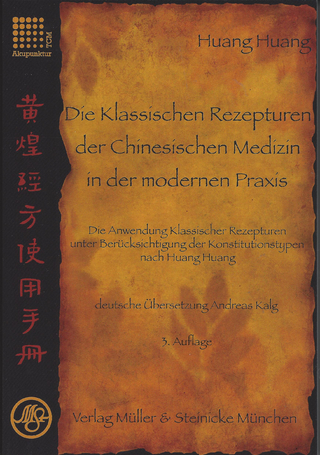 Die Klassischen Rezepturen der Chinesische Medizin in der modernen Praxis