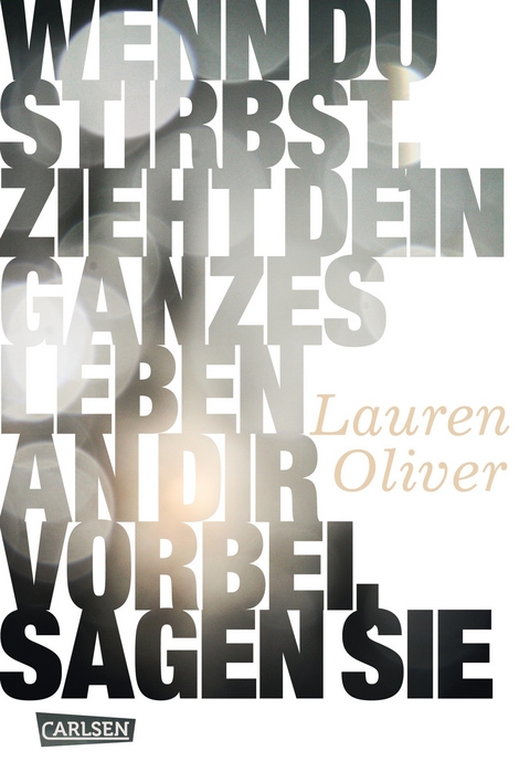 Wenn du stirbst, zieht dein ganzes Leben an dir vorbei, sagen sie - Lauren Oliver