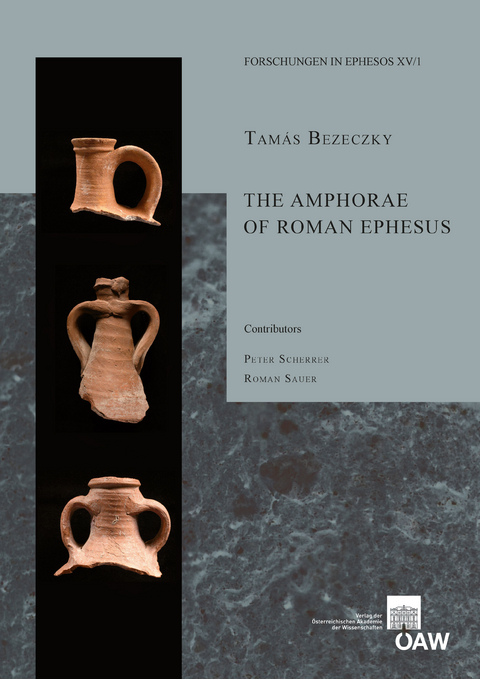 The Amphorae of Roman Ephesus - Tam&aacute;s Bezeczky