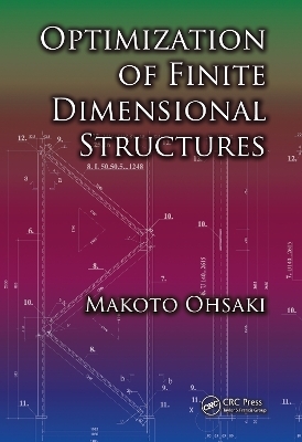 Optimization of Finite Dimensional Structures - Makoto Ohsaki