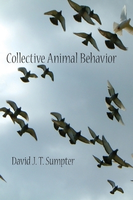 Collective Animal Behavior - David J. T. Sumpter