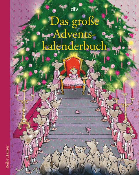 Das gro&szlig;e Adventskalenderbuch Die Weihnachtsm&auml;use und die Prinzessin, die schon alles hatte - Anu Stohner