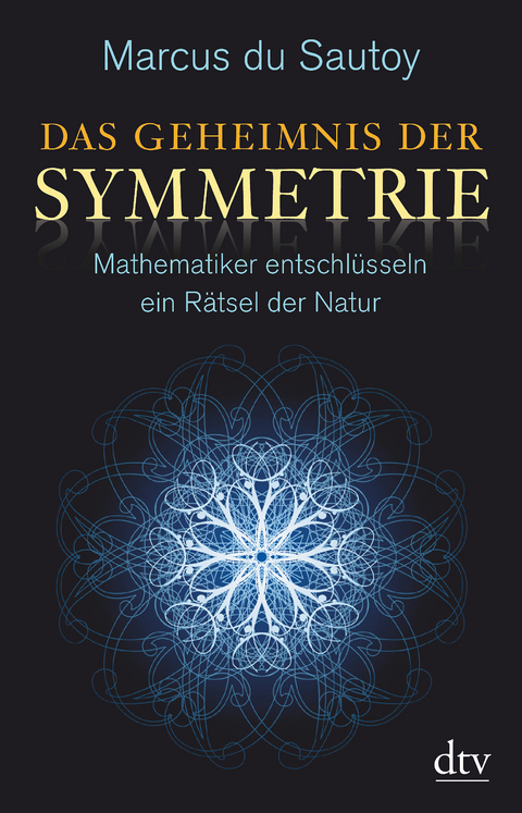 Das Geheimnis der Symmetrie - Marcus du Sautoy