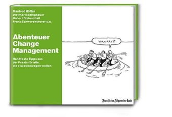 Abenteuer Change Management - Manfred Höfler, Hubert Dolleschall, Dietmar Bodingbauer, Franz Schwarenthorer