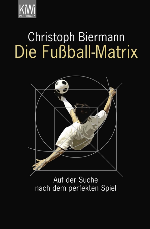 Die Fu&szlig;ball-Matrix - Christoph Biermann