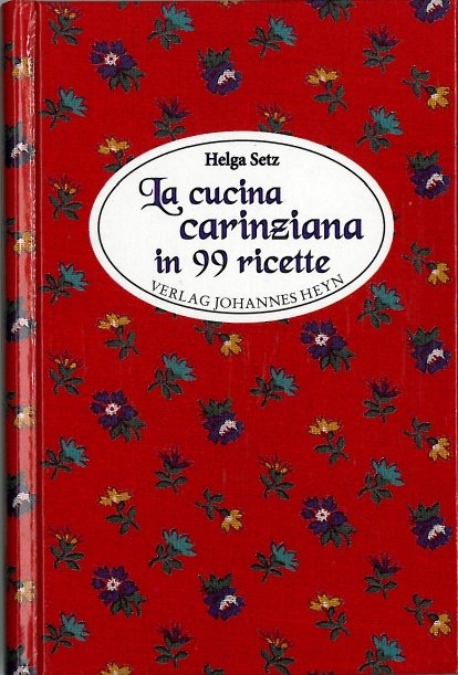 La cucina carinziana in 99 ricette - Helga Setz