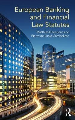 European Banking and Financial Law Statutes -  Pierre de Gioia Carabellese,  Matthias Haentjens