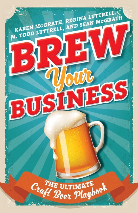Brew Your Business -  M. Todd Luttrell,  Regina Luttrell,  Karen McGrath,  Sean McGrath