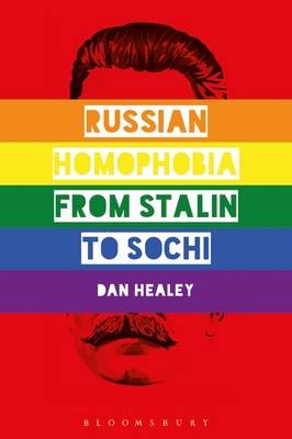 Russian Homophobia from Stalin to Sochi