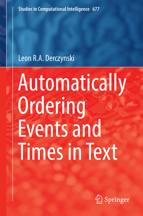 Automatically Ordering Events and Times in Text - Leon R.A. Derczynski