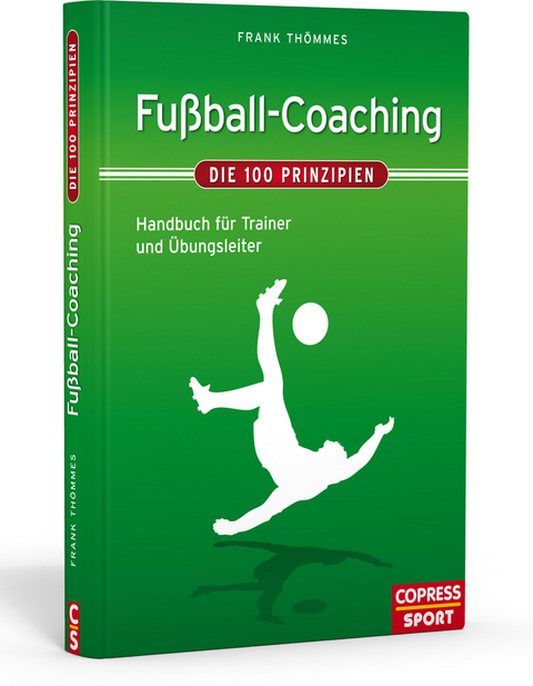 Fu&szlig;ball-Coaching &ndash; Die 100 Prinzipien - Frank Th&ouml;mmes