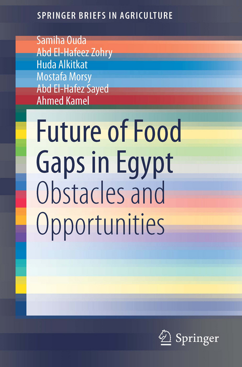 Future of Food Gaps in Egypt - Samiha A. H. Ouda, Abd El-Hafeez Zohry, Huda Alkitkat, Mostafa Morsy, Tarek Sayad, Ahmed Kamel