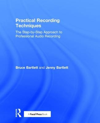 Practical Recording Techniques -  Bruce Bartlett,  Jenny Bartlett