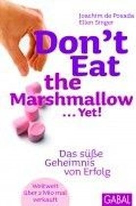 Don't Eat the Marshmallow... Yet! - Ellen Singer, Joachim De Posada