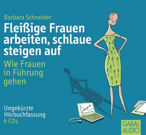 Flei&szlig;ige Frauen arbeiten, schlaue steigen auf - Barbara Schneider