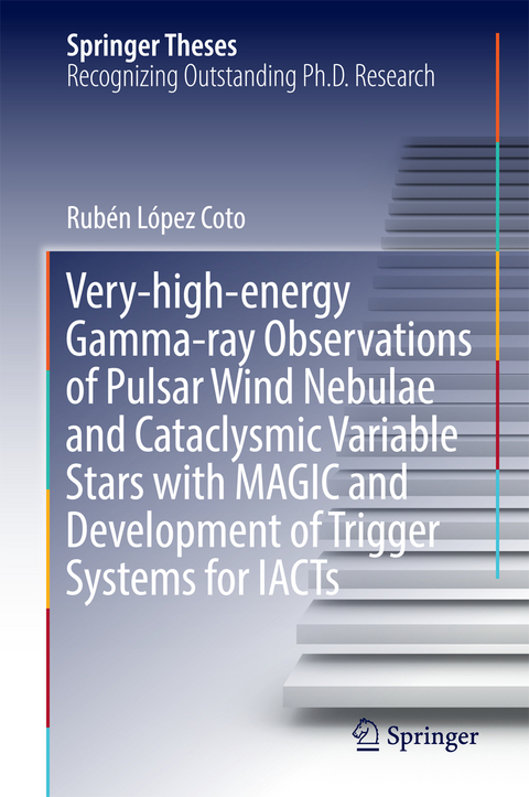 Very-high-energy Gamma-ray Observations of Pulsar Wind Nebulae and Cataclysmic Variable Stars with MAGIC and Development of Trigger Systems for IACTs - Rub&eacute;n L&oacute;pez Coto