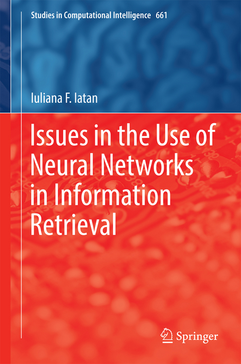 Issues in the Use of Neural Networks in Information Retrieval - Iuliana F. Iatan