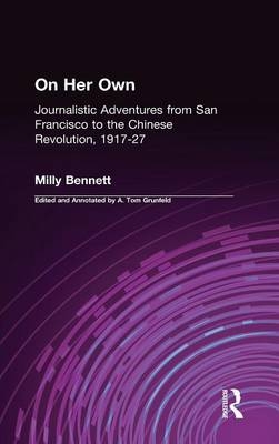 On Her Own: Journalistic Adventures from San Francisco to the Chinese Revolution, 1917-27