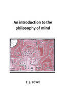 An Introduction to the Philosophy of Mind - E. J. Lowe