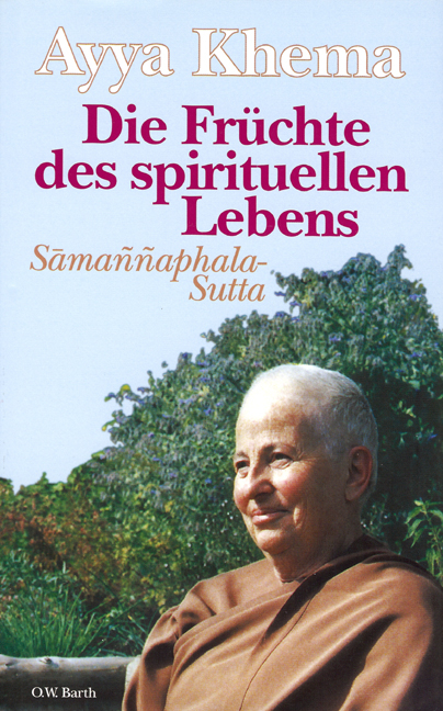 Die Fr&uuml;chte des spirituellen Lebens -  Ayya Khema