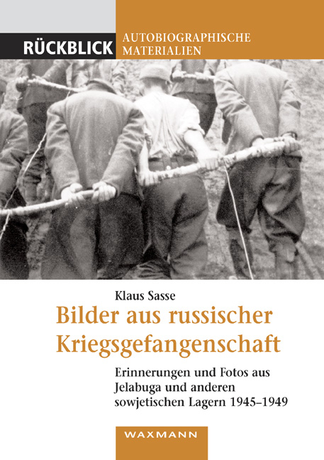 Bilder aus russischer Kriegsgefangenschaft - Klaus Sasse